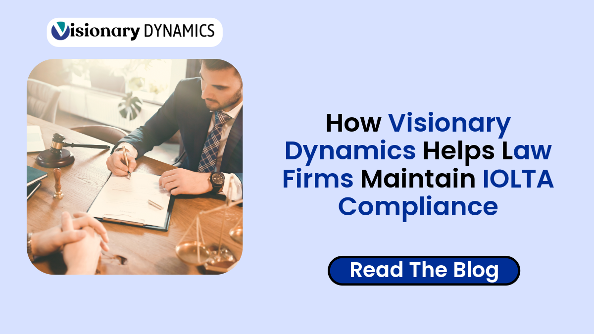 How Visionary Dynamics Helps Law Firms Maintain IOLTA Compliance 