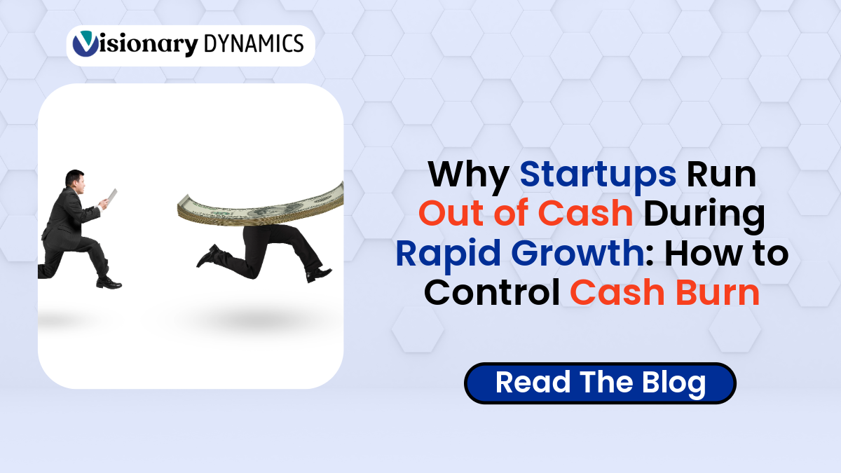 Why Startups Run Out of Cash During Rapid Growth: How to Control Cash Burn 